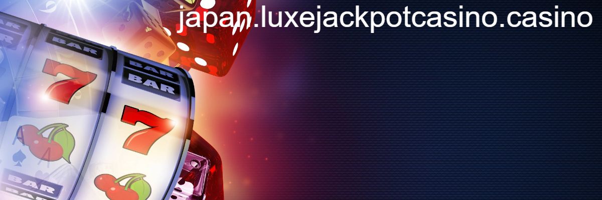 japan.luxejackpotcasino.casino